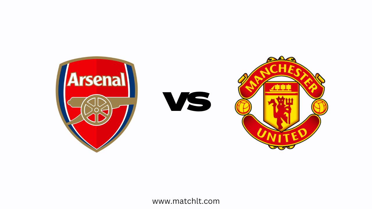 Premier League: Arsenal vs Man United Lineups, Team news, Prediction & Preview