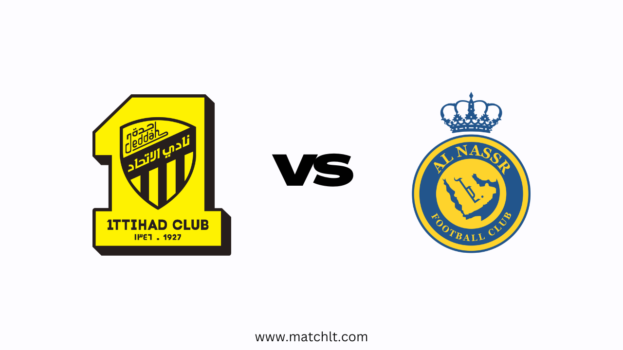 Saudi Pro League: Al Ittihad vs Al Nassr FC Lineups, Team news, Prediction & Preview